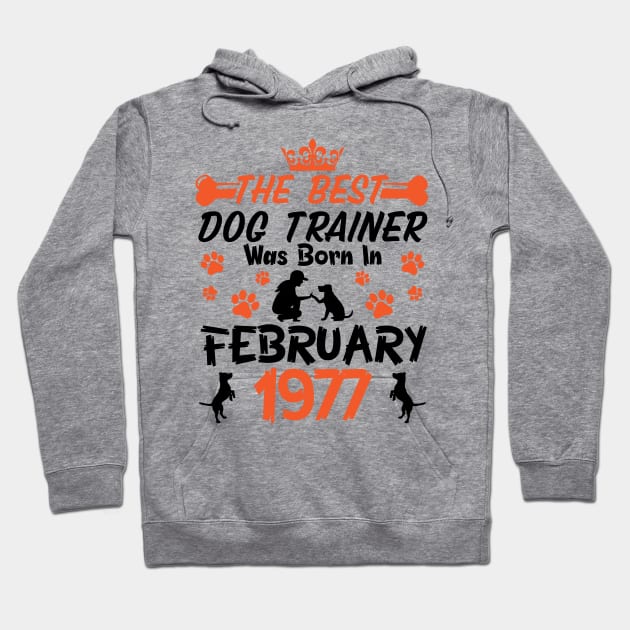 Happy Birthday Dog Mother Father 44 Years Old The Best Dog Trainer Was Born In February 1977 Hoodie by Cowan79